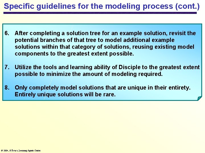 Specific guidelines for the modeling process (cont. ) 6. After completing a solution tree