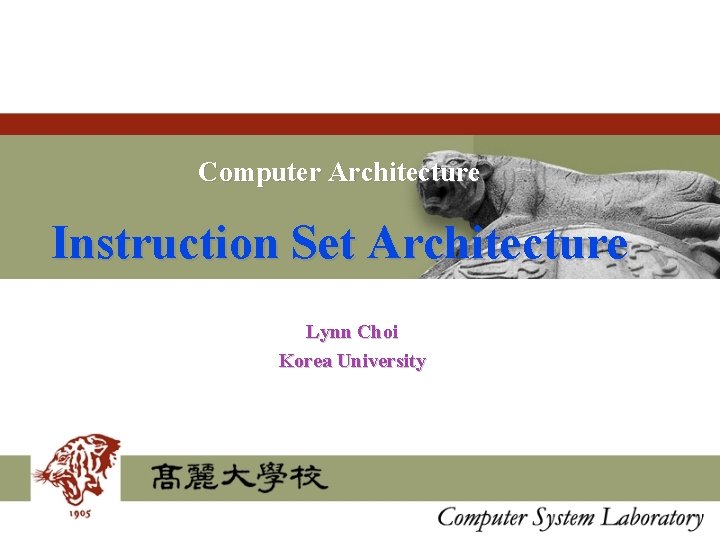 Computer Architecture Instruction Set Architecture Lynn Choi Korea University 