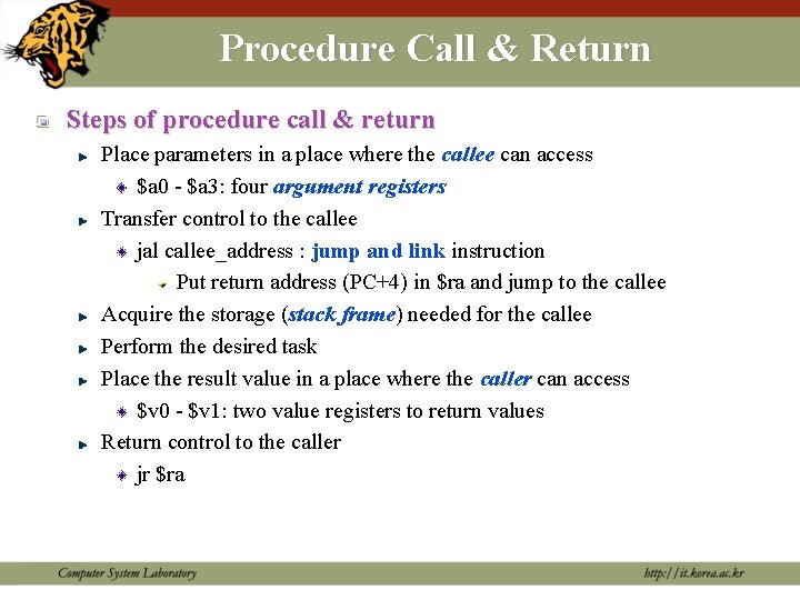 Procedure Call & Return Steps of procedure call & return Place parameters in a