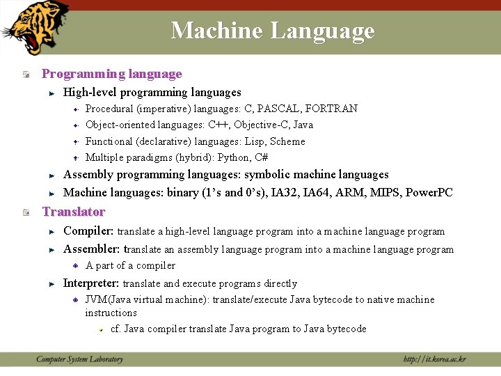 Machine Language Programming language High-level programming languages Procedural (imperative) languages: C, PASCAL, FORTRAN Object-oriented