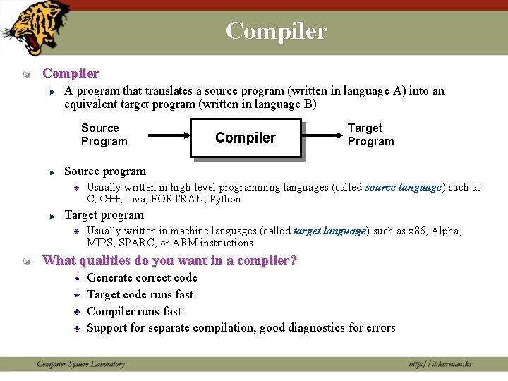 Compiler A program that translates a source program (written in language A) into an