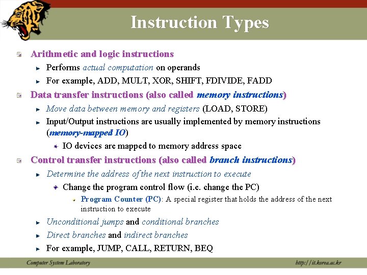 Instruction Types Arithmetic and logic instructions Performs actual computation on operands For example, ADD,