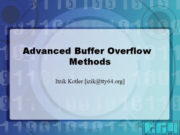 Advanced Buffer Overflow Methods Itzik Kotler [izik@tty 64. org] 