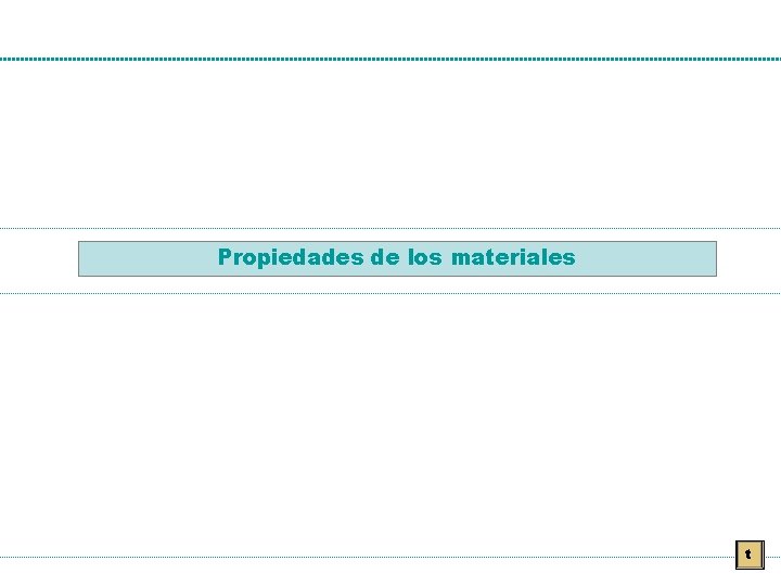 Propiedades de los materiales t Propiedades de los materiales t