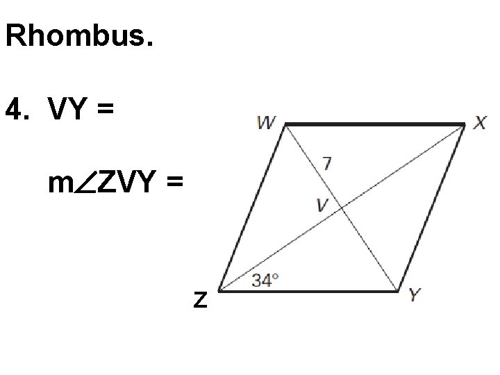 Rhombus. 4. VY = m ZVY = Z 
