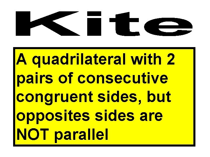 A quadrilateral with 2 pairs of consecutive congruent sides, but opposites sides are NOT