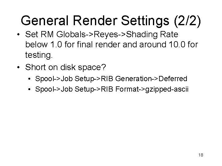 General Render Settings (2/2) • Set RM Globals->Reyes->Shading Rate below 1. 0 for final