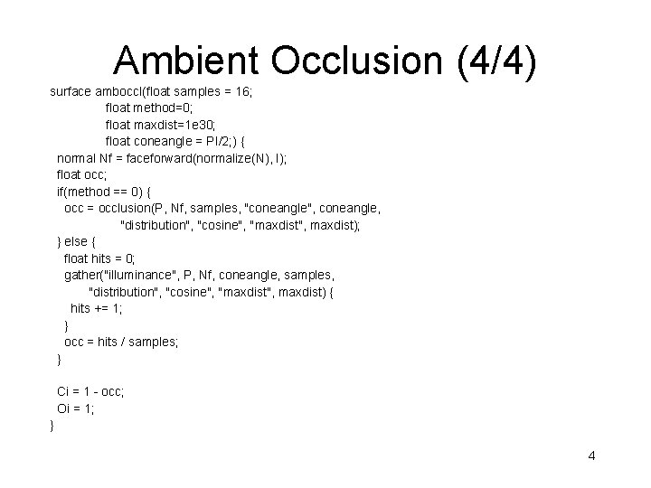 Ambient Occlusion (4/4) surface amboccl(float samples = 16; float method=0; float maxdist=1 e 30;