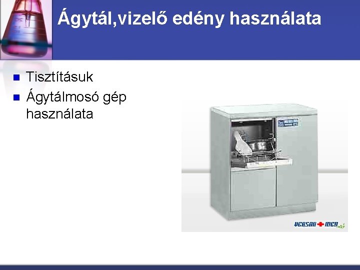 Ágytál, vizelő edény használata n n Tisztításuk Ágytálmosó gép használata 