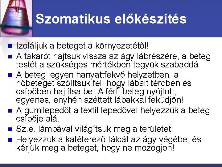 Szomatikus előkészítés n n n Izoláljuk a beteget a környezetétől! A takarót hajtsuk vissza