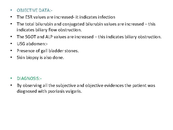  • OBJECTIVE DATA: • The ESR values are increased- it indicates infection •