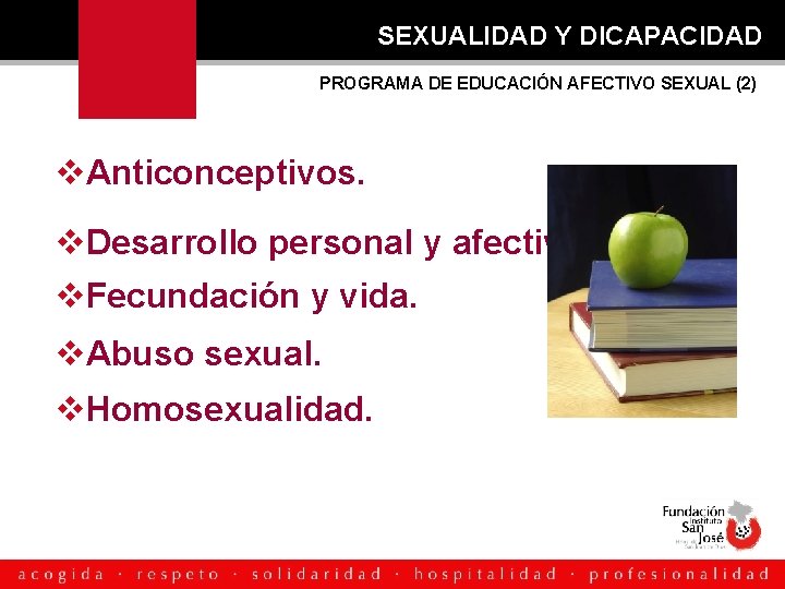 SEXUALIDAD Y DICAPACIDAD PROGRAMA DE EDUCACIÓN AFECTIVO SEXUAL (2) Anticonceptivos. Desarrollo personal y afectividad.