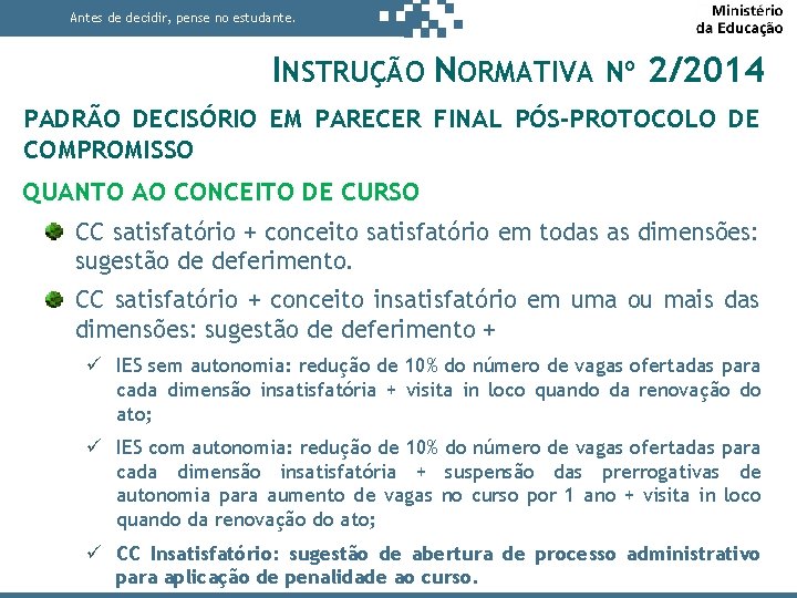 Antes de decidir, pense no estudante. INSTRUÇÃO NORMATIVA Nº 2/2014 PADRÃO DECISÓRIO EM PARECER