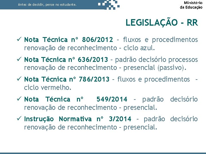 Antes de decidir, pense no estudante. LEGISLAÇÃO - RR Nota Técnica nº 806/2012 –