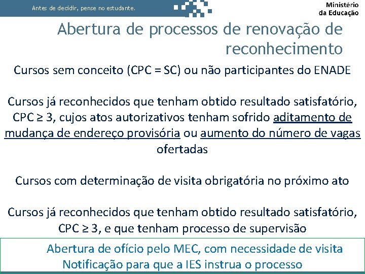 Antes de decidir, pense no estudante. Abertura de processos de renovação de reconhecimento Cursos