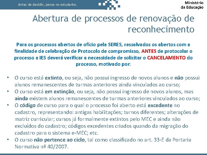 Antes de decidir, pense no estudante. Abertura de processos de renovação de reconhecimento Para