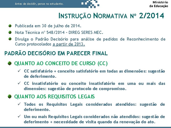 Antes de decidir, pense no estudante. SERES – CONTEXTO DE CRIAÇÃO INSTRUÇÃO NORMATIVA Nº