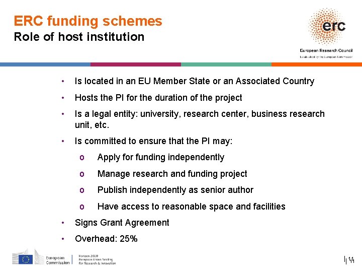 ERC funding schemes Role of host institution • Is located in an EU Member