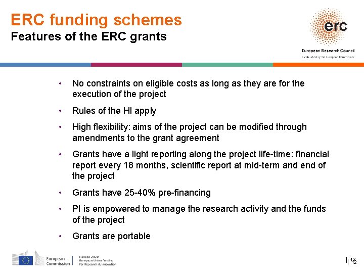ERC funding schemes Features of the ERC grants • No constraints on eligible costs