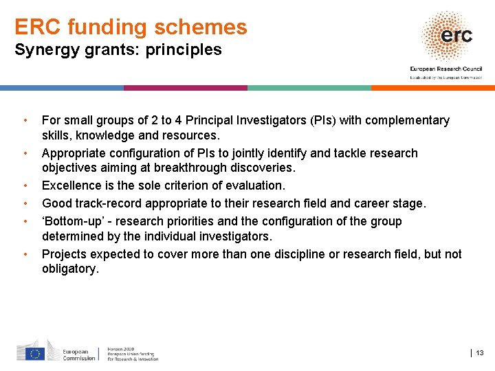 ERC funding schemes Synergy grants: principles • • • For small groups of 2