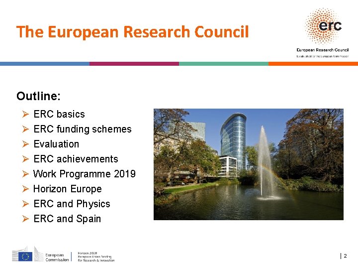 The European Research Council Outline: Ø Ø Ø Ø ERC basics ERC funding schemes