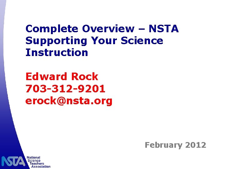 Complete Overview – NSTA Supporting Your Science Instruction Edward Rock 703 -312 -9201 erock@nsta.