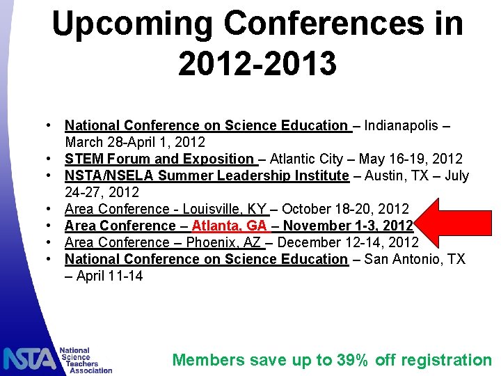 Upcoming Conferences in 2012 -2013 • National Conference on Science Education – Indianapolis –