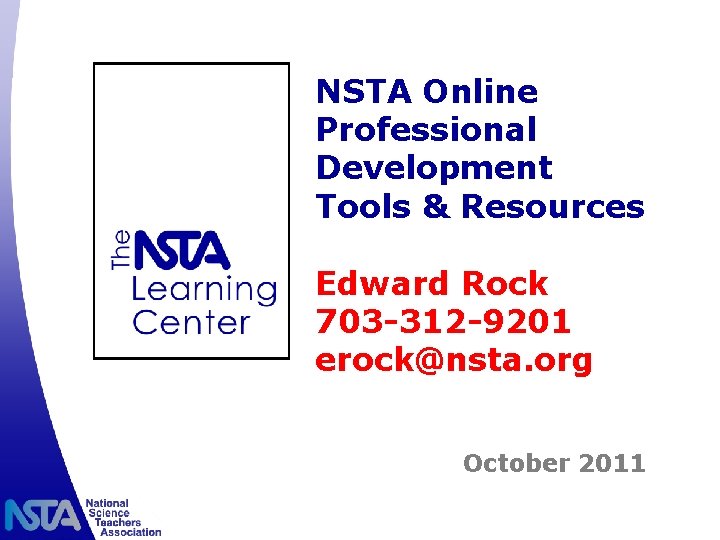 NSTA Online Professional Development Tools & Resources Edward Rock 703 -312 -9201 erock@nsta. org