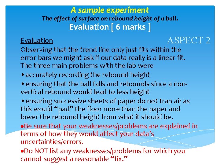 A sample experiment The effect of surface on rebound height of a ball. Evaluation