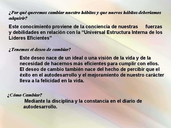 ¿Por qué queremos cambiar nuestro hábitos y que nuevos hábitos deberiamos adquirir? Este conocimiento