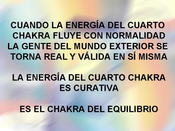 CUANDO LA ENERGÍA DEL CUARTO CHAKRA FLUYE CON NORMALIDAD LA GENTE DEL MUNDO EXTERIOR