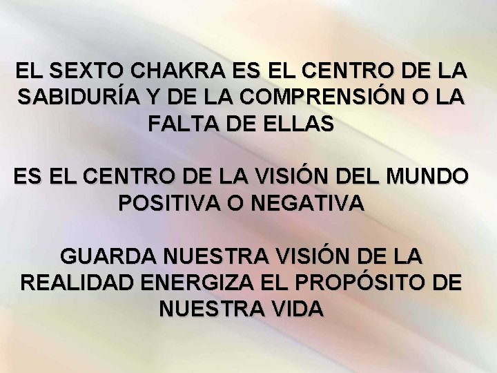 EL SEXTO CHAKRA ES EL CENTRO DE LA SABIDURÍA Y DE LA COMPRENSIÓN O