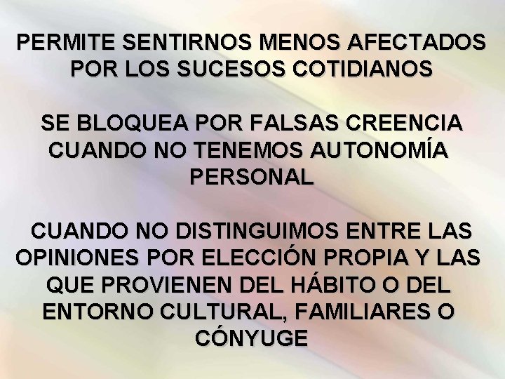 PERMITE SENTIRNOS MENOS AFECTADOS POR LOS SUCESOS COTIDIANOS SE BLOQUEA POR FALSAS CREENCIA CUANDO