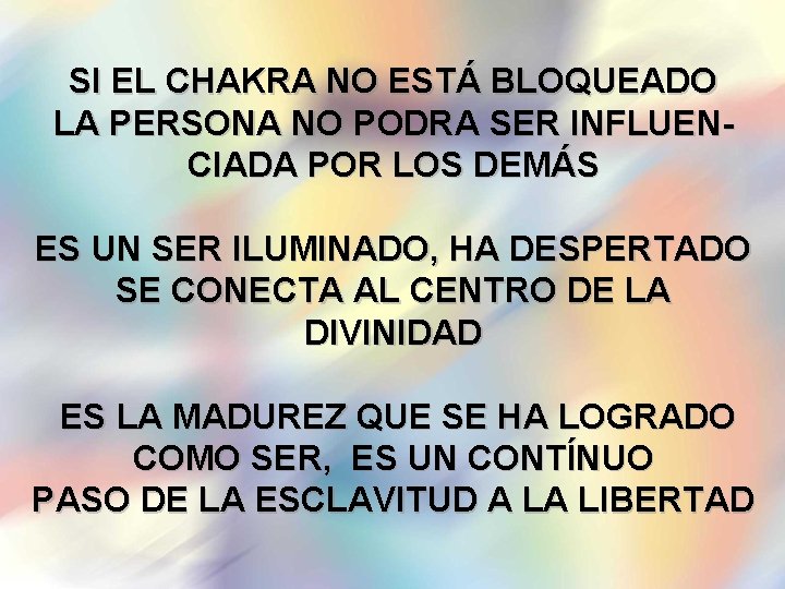 SI EL CHAKRA NO ESTÁ BLOQUEADO LA PERSONA NO PODRA SER INFLUENCIADA POR LOS