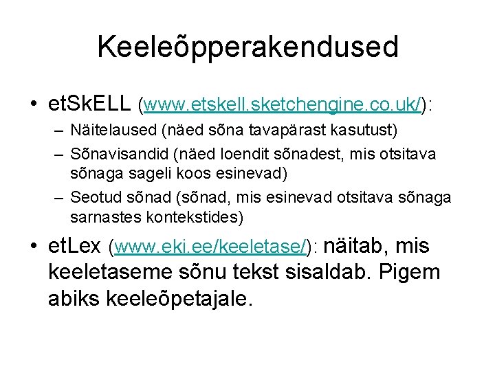 Keeleõpperakendused • et. Sk. ELL (www. etskell. sketchengine. co. uk/): – Näitelaused (näed sõna