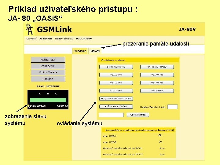 Príklad užívateľského prístupu : JA- 80 „OASi. S“ prezeranie pamäte udalostí zobrazenie stavu systému