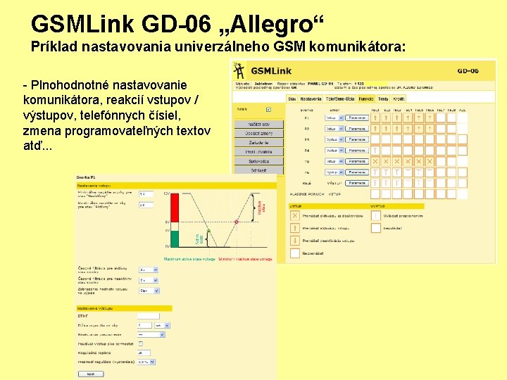 GSMLink GD-06 „Allegro“ Príklad nastavovania univerzálneho GSM komunikátora: - Plnohodnotné nastavovanie komunikátora, reakcií vstupov