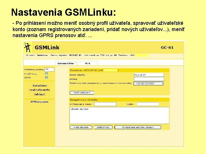 Nastavenia GSMLinku: - Po prihlásení možno meniť osobný profil užívateľa, spravovať užívateľské konto (zoznam