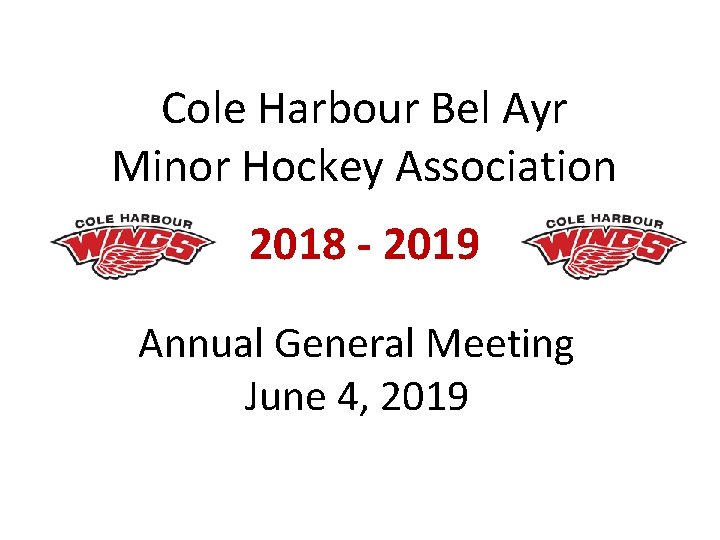 Cole Harbour Bel Ayr Minor Hockey Association 2018 - 2019 Annual General Meeting June