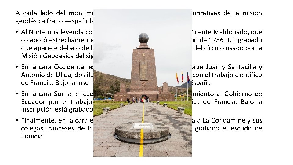 A cada lado del monumento están inscripciones conmemorativas de la misión geodésica franco-española. •
