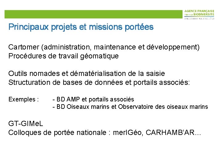 Principaux projets et missions portées Cartomer (administration, maintenance et développement) Procédures de travail géomatique