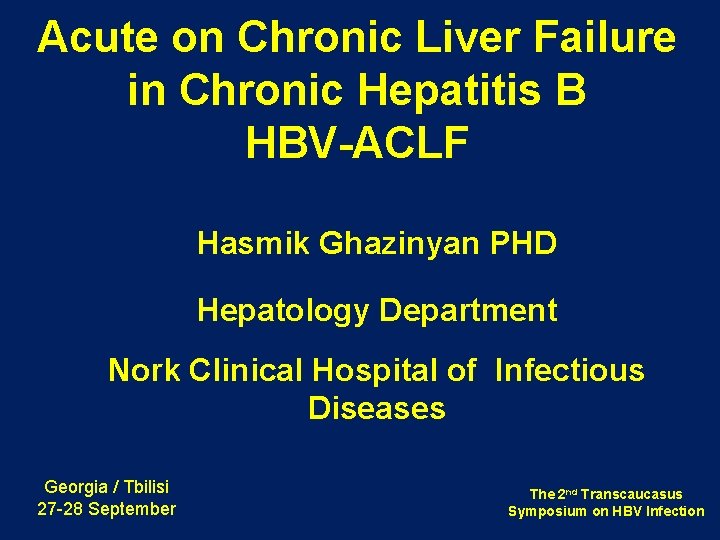 Acute on Chronic Liver Failure in Chronic Hepatitis B HBV-ACLF Hasmik Ghazinyan PHD Hepatology