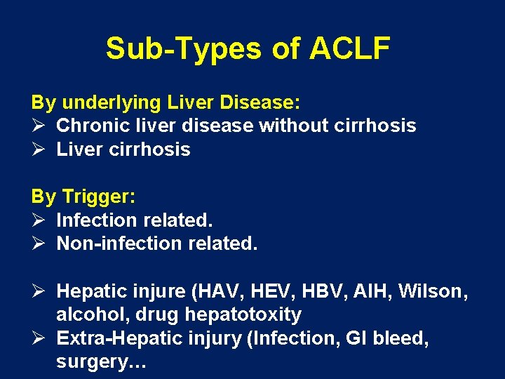 Sub-Types of ACLF By underlying Liver Disease: Ø Chronic liver disease without cirrhosis Ø
