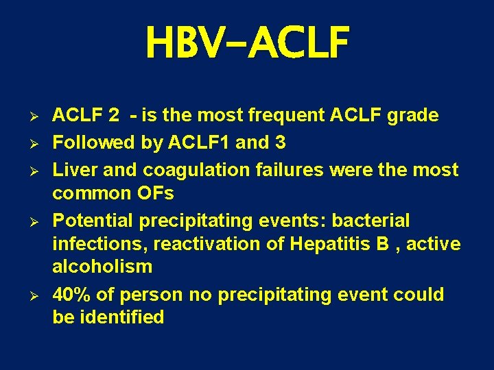 HBV-ACLF Ø Ø Ø ACLF 2 - is the most frequent ACLF grade Followed
