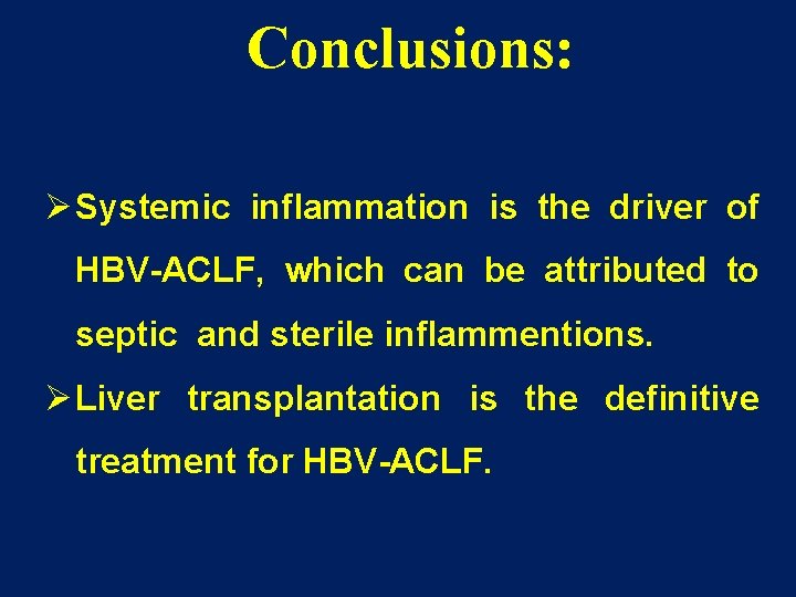 Conclusions: Ø Systemic inflammation is the driver of HBV-ACLF, which can be attributed to