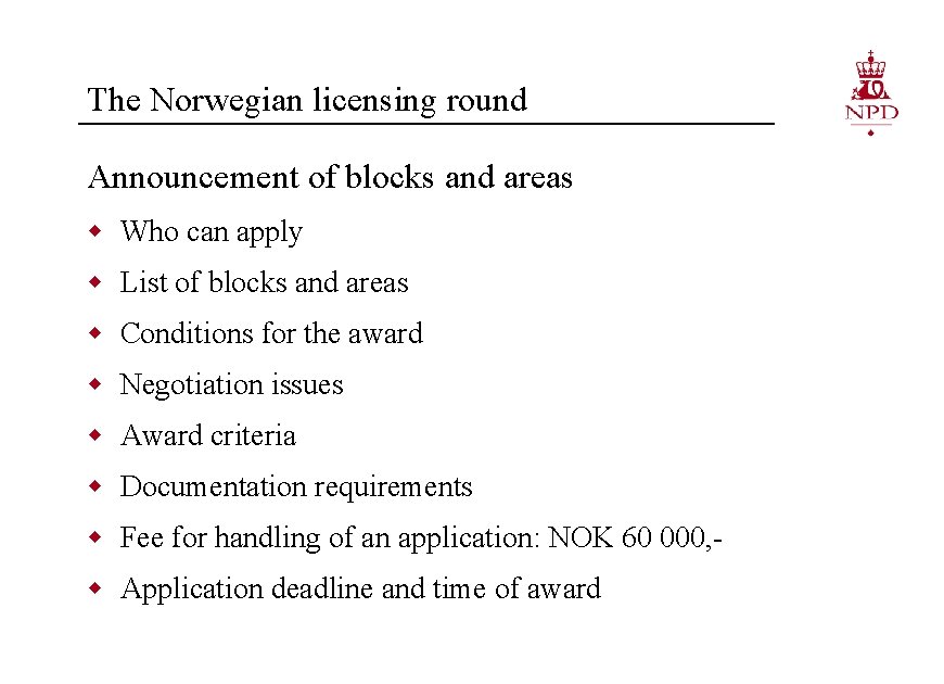 The Norwegian licensing round Announcement of blocks and areas w Who can apply w