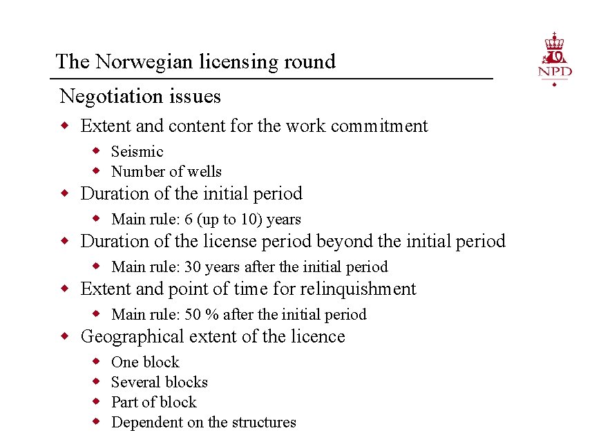 The Norwegian licensing round Negotiation issues w Extent and content for the work commitment