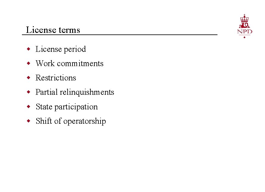 License terms w License period w Work commitments w Restrictions w Partial relinquishments w