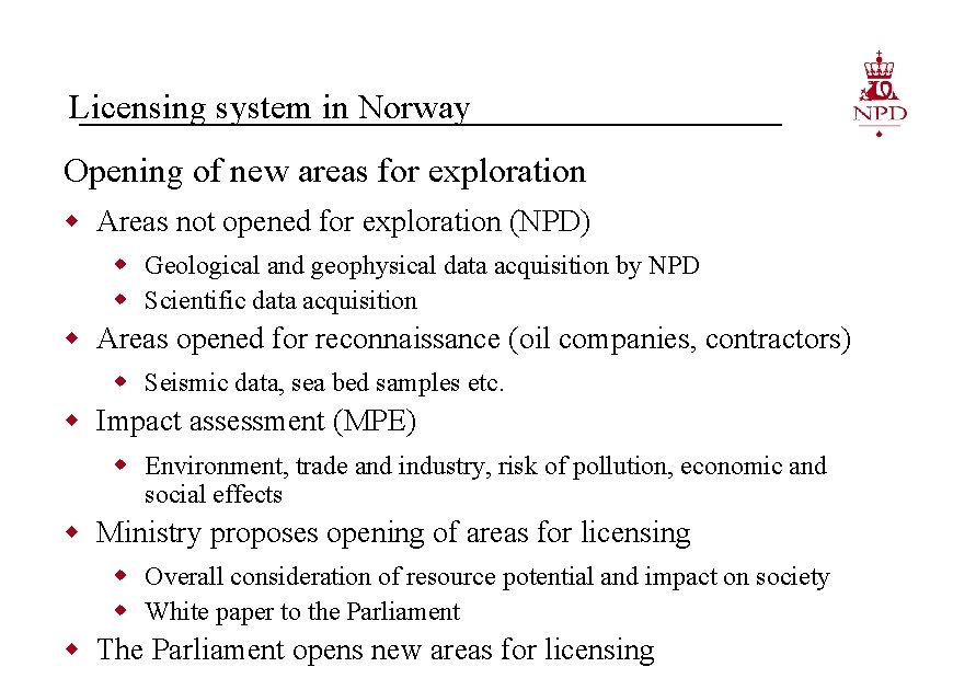 Licensing system in Norway Opening of new areas for exploration w Areas not opened