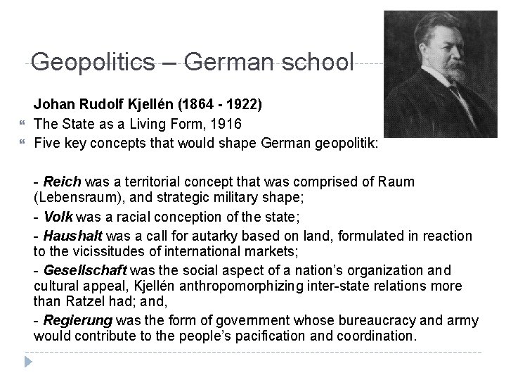 Geopolitics – German school Johan Rudolf Kjellén (1864 - 1922) The State as a